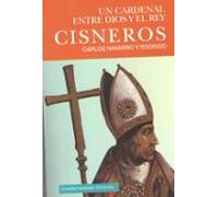 Cisneros. Un Cardenal Entre Dios Y El Rey