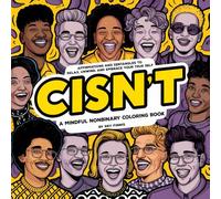CISN'T: A Mindful Nonbinary Coloring Book: Affirmations and Zentangles to Relax, Unwind, and Embrace Your True Self | Gifts For Nonbinary People