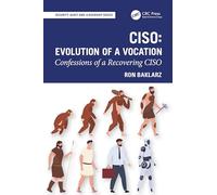 CISO: Evolution of a Vocation: Confessions of a Recovering CISO (Security, Audit and Leadership Series)