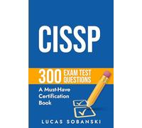 CISSP 300 Exam Test Questions: A Must-Have Certification Book