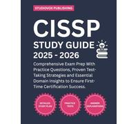 CISSP Certification Study Guide 2025-2026: Comprehensive Exam Prep With Practice Questions, Proven Test-Taking Strategies and Essential Domain Insights to Ensure First-Time Certification Success.