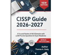 CISSP Guide 2026-2027: A Focused Review of All 8 Domains with 2,500 Practice Questions for Exam Readiness