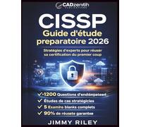 CISSP Guide d'étude préparatoire 2026: Stratégies d'experts pour réussir sa certification du premier coup (CADzenith Success Guides)