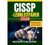 CISSP-Lernleitfaden 2026: Ein vollständiges Vorbereitungshandbuch für die Prüfung zum Certified Information Systems Security Professional