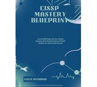 CISSP Mastery Blueprint: Ace the CISSP Exam with 450+ Practice Questions, Real-World Scenarios, and Expert Guidance for Cybersecurity Success.