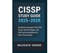 CISSP STUDY GUIDE 2025-2026: Complete Coverage of the CBK, Proven Test Strategies, and 100 Practice Questions for First-Time Success