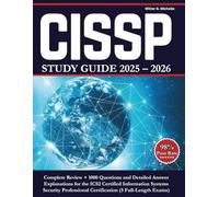 CISSP Study Guide 2025-2026: Complete Review + 1000 Questions and Detailed Answer Explanations for the ICS2 Certified Information Systems Security ... Exams) (Witter Michelle Publishing)