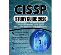 CISSP STUDY GUIDE 2026: COMPLETE DOMAIN COVERAGE WITH 500+ PRACTICE QUESTIONS AND IN-DEPTH EXPLANATIONS FOR FIRST-TIME EXAM SUCCESS