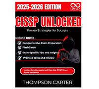 CISSP Unlocked Proven Strategies for Success: Master Core Concepts and Pass the CISSP Exam with Confidence
