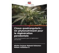 Cissus quadrangularis : Un phytonutriment pour la régénération parodontale: Cissus quadrangularis dans la régénération parodontale