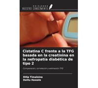 Cistatina C frente a la TFG basada en la creatinina en la nefropatía diabética de tipo 2: Comparación, correlación y estimación TFG