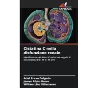 Cistatina C nella disfunzione renale: Identificazione dei fattori di rischio nei soggetti di età compresa tra i 45 e i 49 anni