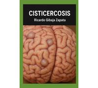 CISTICERCOSIS: TIPOS, ETIOLOGÍA, DIAGNÓSTICO, TRATAMIENTO Y TERAPIAS