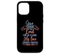 Cita bíblica Give Thanks To The Lord For He Is Good Carcasa para iPhone 12/12 Pro