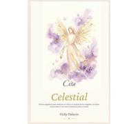 Cita Celestial: Diario angelical para reiniciar tu vida con la guía de los Ángeles, las leyes universales y un nuevo comienzo para tu alma