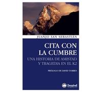 Cita con la cumbre: Una historia de amistad y tragedia en el K2 (Literatura no ficción Desnivel)