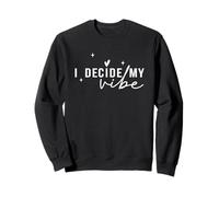 Cita de afirmación Positiva I Decide My Vibe Sudadera