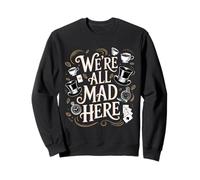 Cita de Alicia en el país de las maravillas We're All Mad Here Sudadera