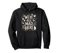 Cita de Alicia en el país de las maravillas We're All Mad Here Sudadera con Capucha