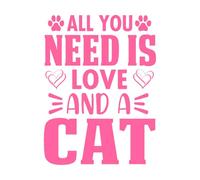 Cita de animales y que dice que todo lo que necesitas es amor y un póster de gato. Calcomanías de grabado 38x50.8cm Varios tamaños Rosa