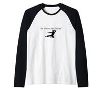 Cita de artes marciales "Be Water My Friend" Camiseta Manga Raglan