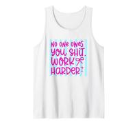 Cita de autosuficiencia Work Harder No One Owes You Camiseta sin Mangas