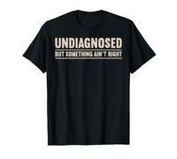 Cita de Broma Divertida sin diagnosticar Pero Algo no está Bien Camiseta