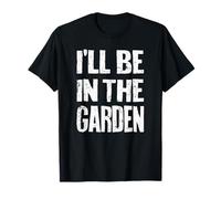 Cita de Broma sarcástica I'Ll Be In The Garden Camiseta
