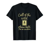 Cita de Call of The Wild Please Hold I'm on Vacation Camping Camiseta