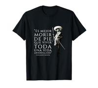 Cita de Emiliano Zapata "Es Mejor Morir de Pie" Camiseta