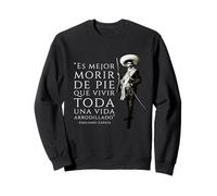 Cita de Emiliano Zapata "Es Mejor Morir de Pie" Sudadera