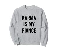 Cita de filosofía Divertida sobre Karma is My Fiance Sudadera