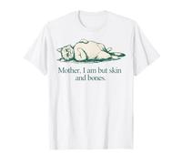 Cita de Gato Mother I Am But Skin and Bones Camiseta