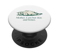 Cita de Gato Mother I Am But Skin and Bones PopSockets PopGrip Adhesivo