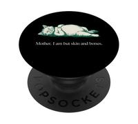 Cita de Gato Mother I Am But Skin and Bones PopSockets PopGrip Adhesivo