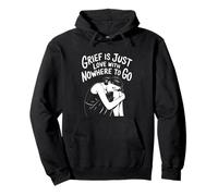 Cita de Grief Is Love with Nowhere To Go Sudadera con Capucha