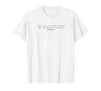 Cita de Humor codependiente Camiseta