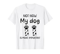 Cita de humor Dog Not Now My dog Is More Important Funny Camiseta