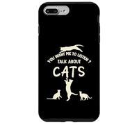 Cita de Humor Gato You Want Me To Listen Talk About Cats Funny Carcasa para iPhone 7 Plus/8 Plus