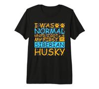 Cita de Husky Yo era Normal hasta Que conseguí mi Primer Husky Siberiano Camiseta Premium