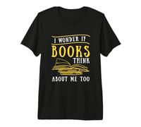 Cita de Lectura Me pregunto si los Libros piensan en mí Amante de los Libros Camiseta Premium
