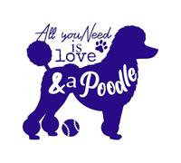 Cita de mamá de mascota: "Todo lo que necesitas es amor y un caniche". Calcomanías de tallado fino 54.6x63.3cm Autoadhesivo Azul oscuro