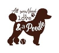 Cita de mamá de mascota: "Todo lo que necesitas es amor y un caniche". Calcomanías de tallado fino 67.2x77.9cm Personalización personalizada Café