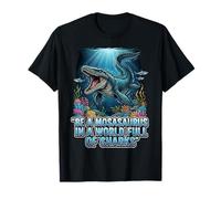 Cita de motivación Be a Mosasaurus in a World Full of Sharks Camiseta