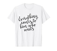Cita de motivación Cristiana Everything Comes To Him Who Waits Camiseta gráfica económica