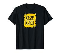 Cita de motivación Stop Thinking Start Doing Camiseta