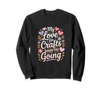 Cita de My Love For Crafts Keeps Me Going Crafter Sudadera