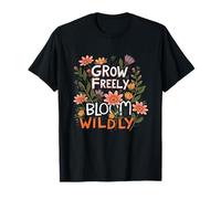 Cita de Naturaleza salvajemente caprichosa de Grow Freely Bloom Camiseta