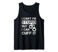 Cita de Oficial de prisión I Can't Fix Stupid But I Can Cuff It Camiseta sin Mangas