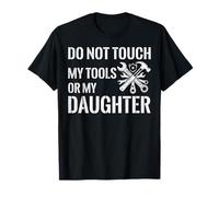Cita de papá mecánico con Texto en inglés Do Not Touch My Tools Or My Daughter Camiseta